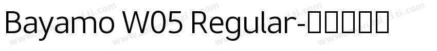 Bayamo W05 Regular字体转换